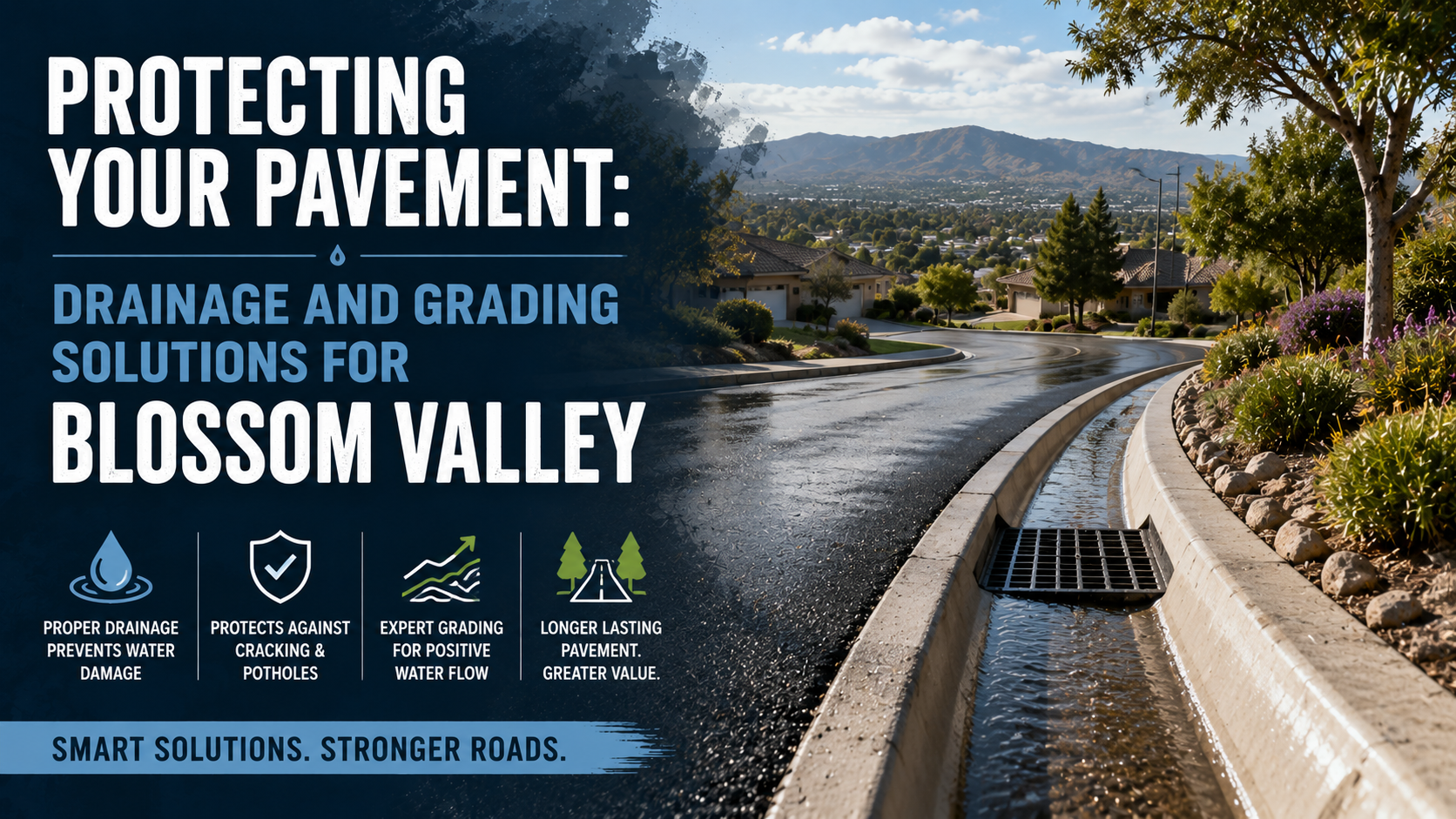 Protecting Your Pavement: Drainage and Grading Solutions for Blossom Valley